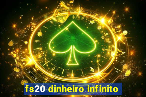 fs20 dinheiro infinito